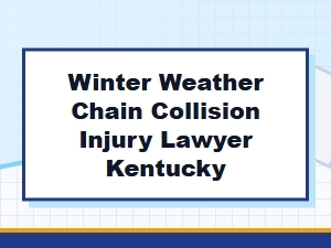 Kentucky Injury Lawyer for a Winter Weather Chain Collision