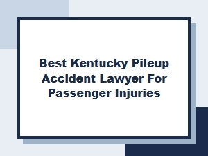 Proving Fault: Best Kentucky Pileup Lawyer for Passengers